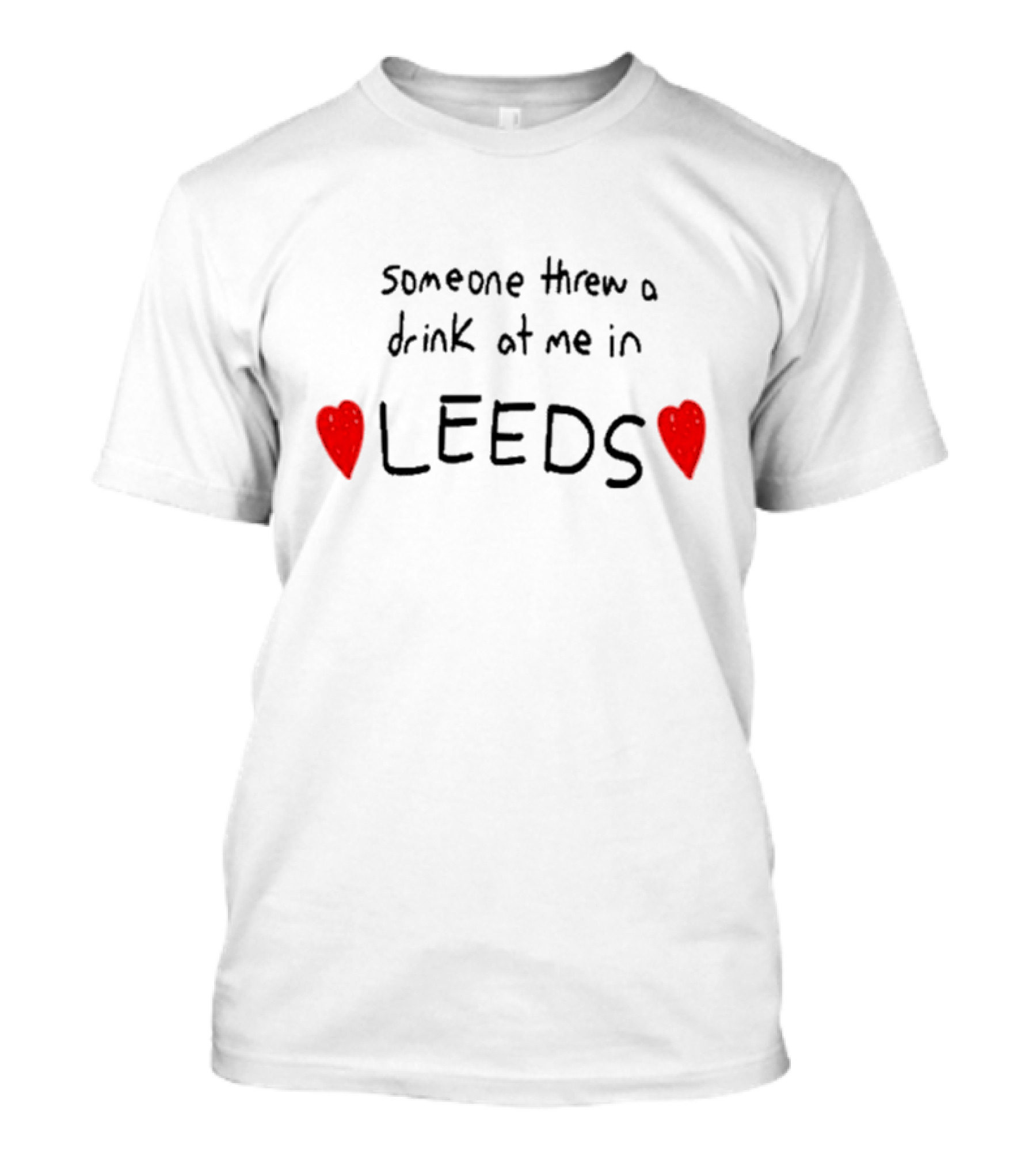 Someone Threw A Drink At Me In Leeds With Red Hearts T-Shirt