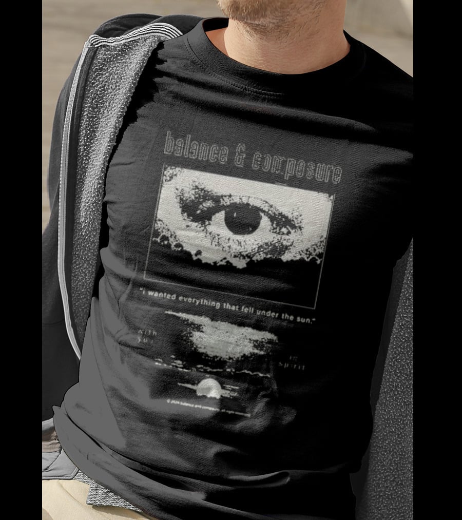 Balance And Composure I Wanted Everything That Fell Under The Sun With You In Spirit T-Shirt