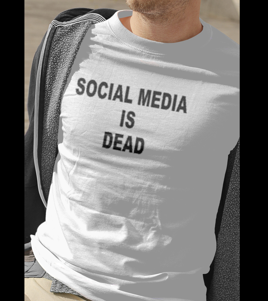 Social Media Is Dead T-Shirt