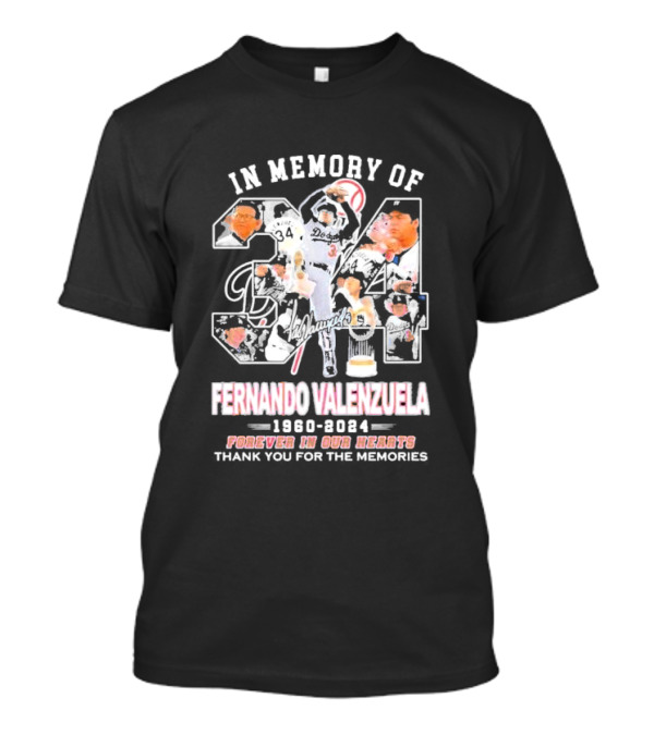 In Memory Of Fernando Valenzuela 1960-2024 Forever In Our Hearts Los Angeles Dodgers Thank You For The Memories T-Shirt