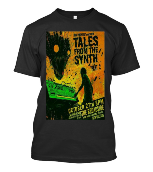 NOLA Synth Cult Presents Tales From The Synth Part 2 Live Synth Jams October 27th 8PM The Broadside New Orleans T-Shirt