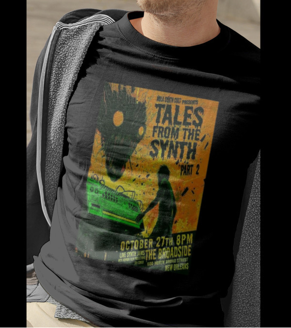 NOLA Synth Cult Presents Tales From The Synth Part 2 Live Synth Jams October 27th 8PM The Broadside New Orleans T-Shirt