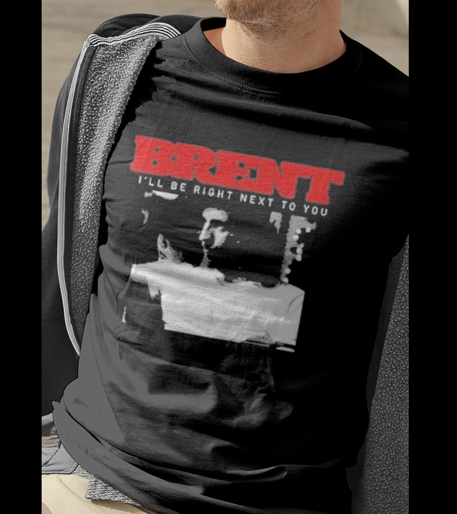 Brent I'll Be Right Next To You Retro Monochrome T-Shirt