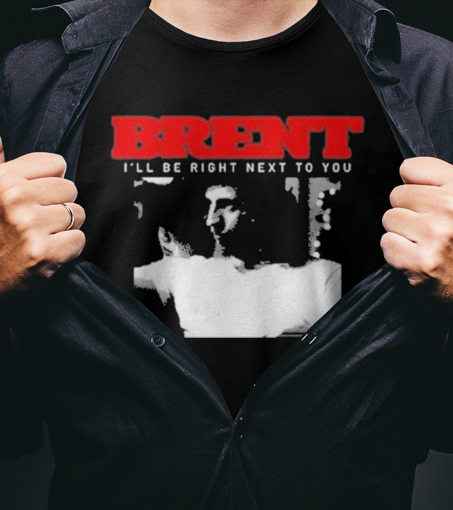 Brent I'll Be Right Next To You Retro Monochrome T-Shirt