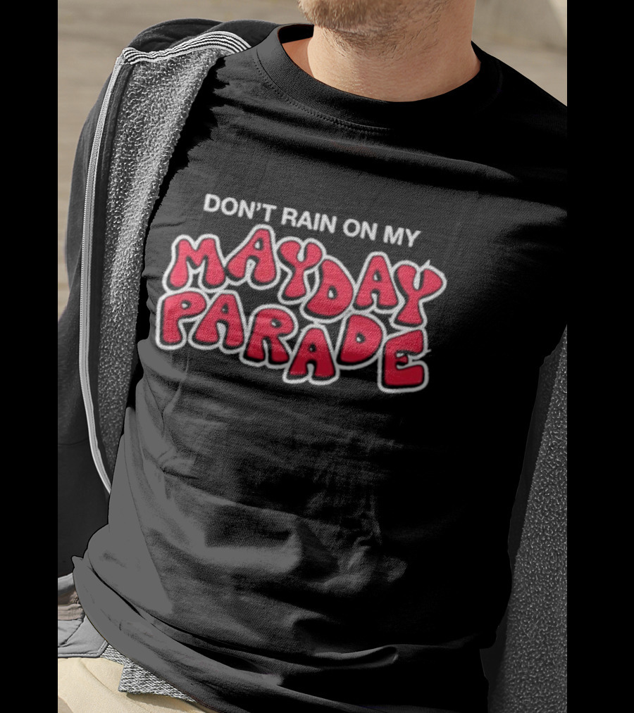 Don't Rain On My May Day Parade T-Shirt