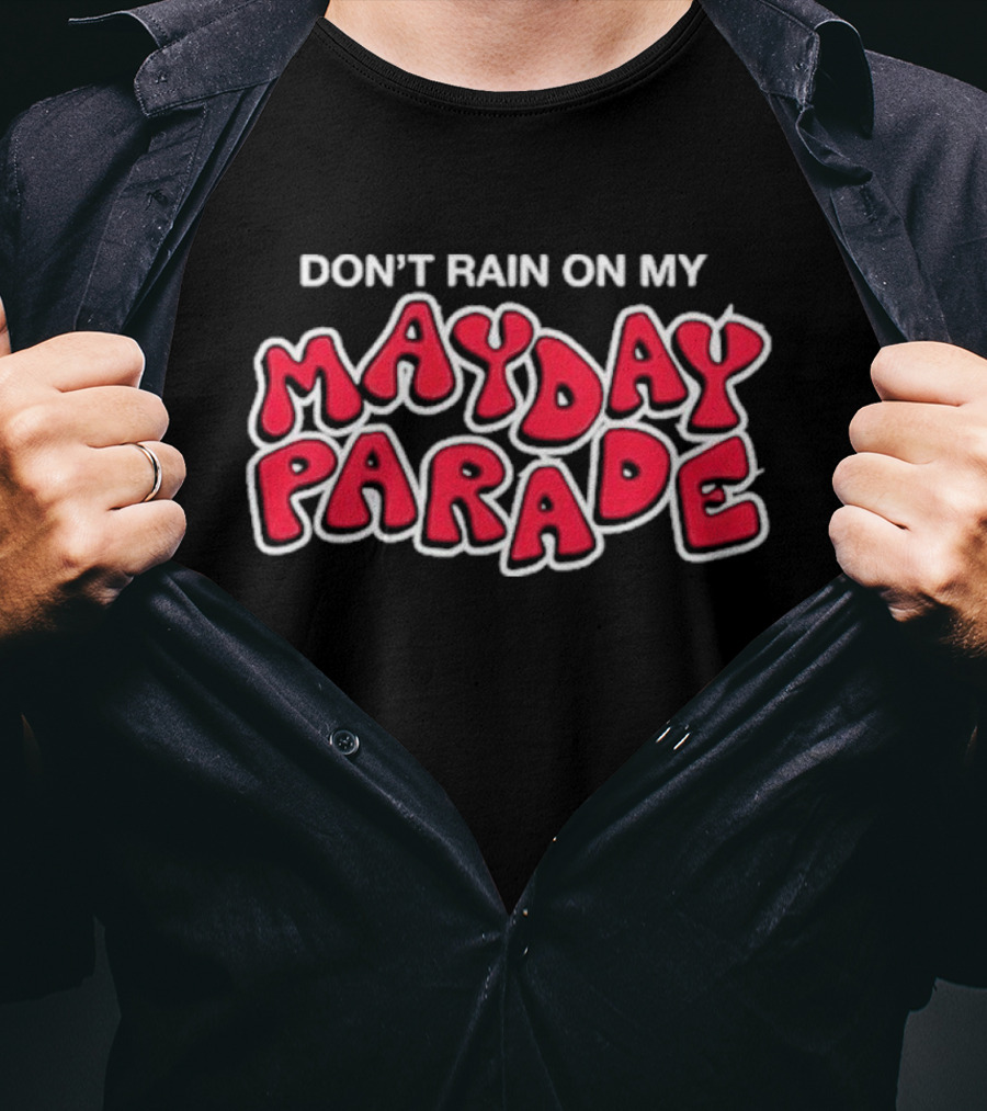 Don't Rain On My May Day Parade T-Shirt