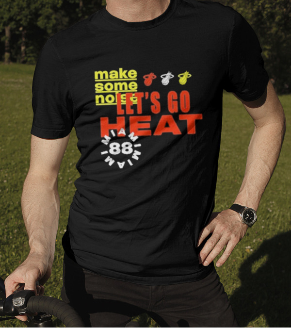 Miami Heat Make Some Noise Let's Go Heat Miami 88 T-Shirt