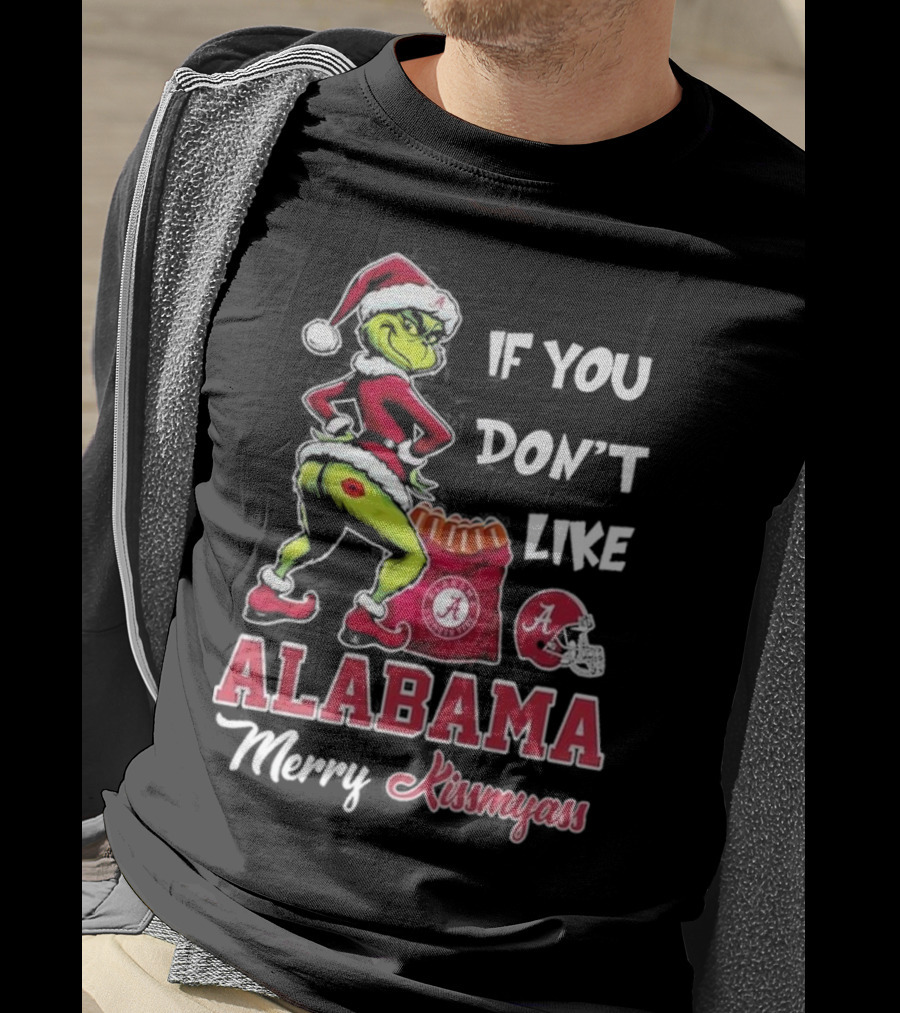 Alabama Crimson Tide If You Don’t Like Merry Kissmyass Grinch Holiday T-Shirt