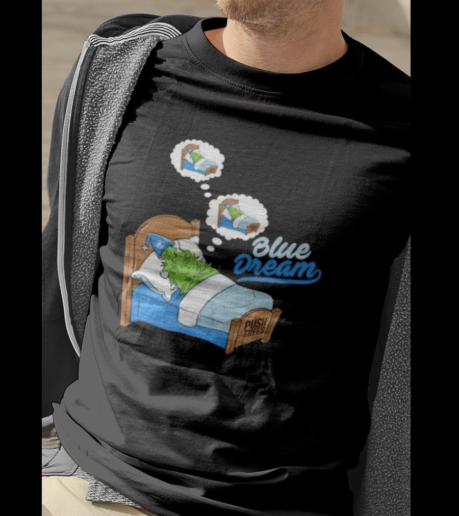 Blue Dream Pine Tree Push Trees Sleeping Bubble Thought T-Shirt