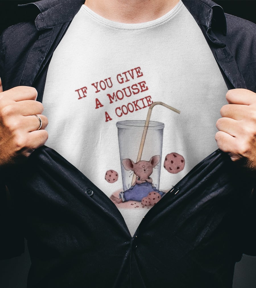 IF YOU GIVE A MOUSE A COOKIE Costume Birthday Cookies T-Shirt