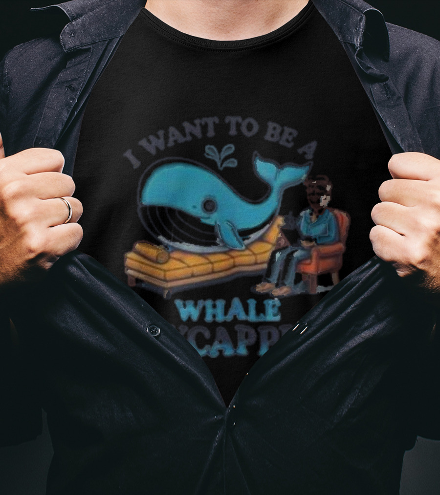 I Want To Be A Whale Psycappist T-Shirt