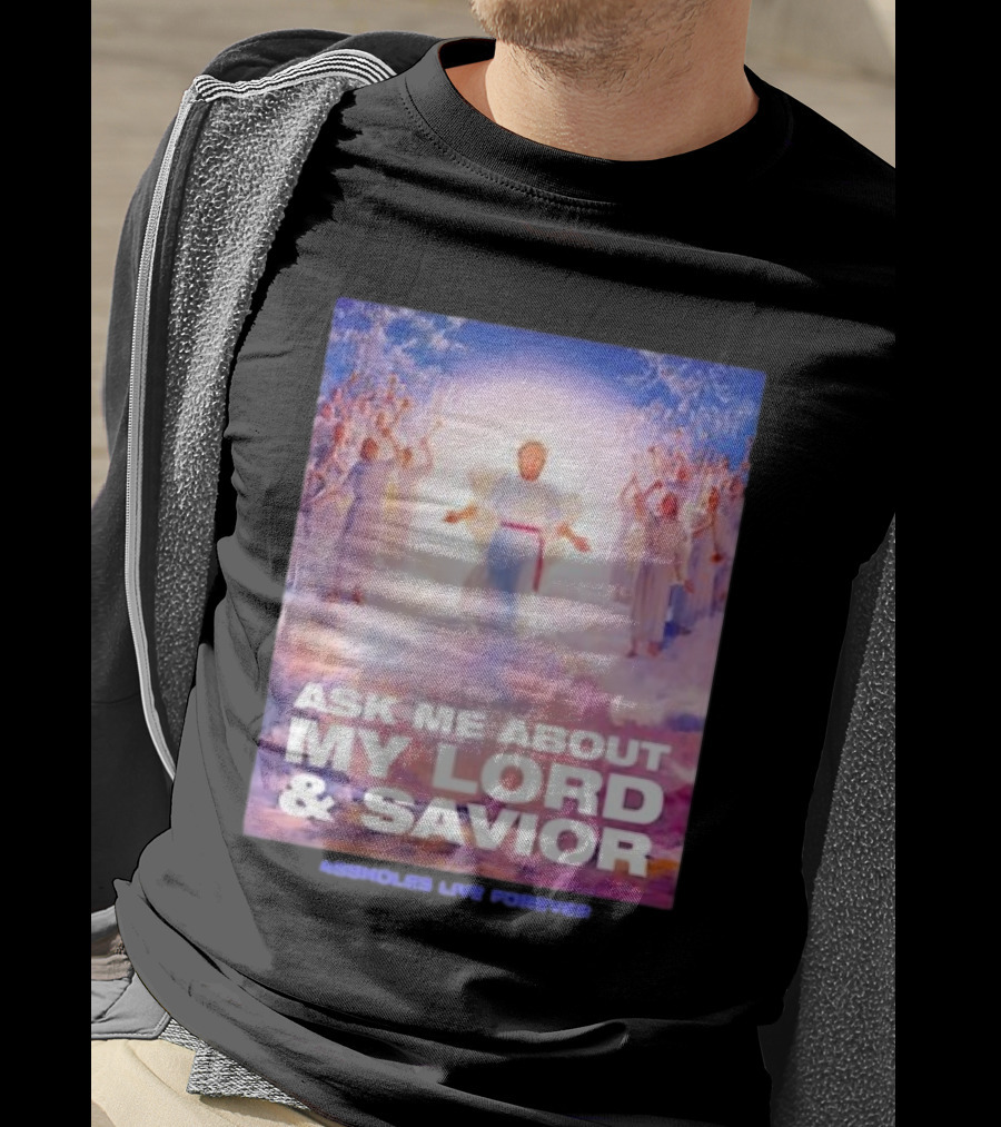 Ask Me About My Lord And Savior Assholes Live Forever T-Shirt