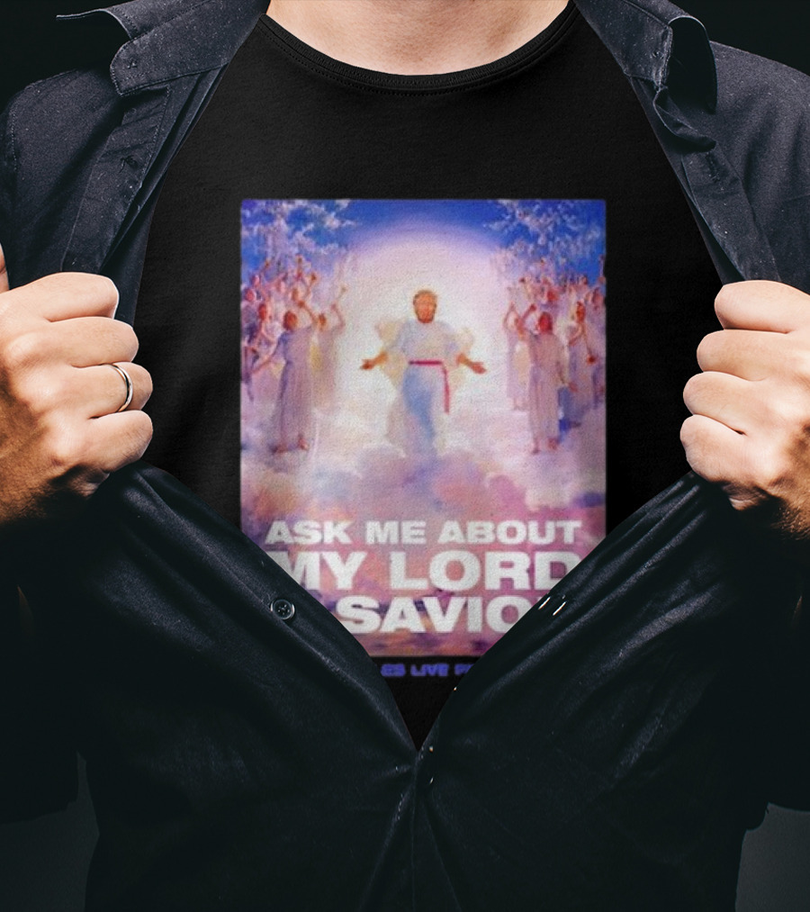 Ask Me About My Lord And Savior Assholes Live Forever T-Shirt