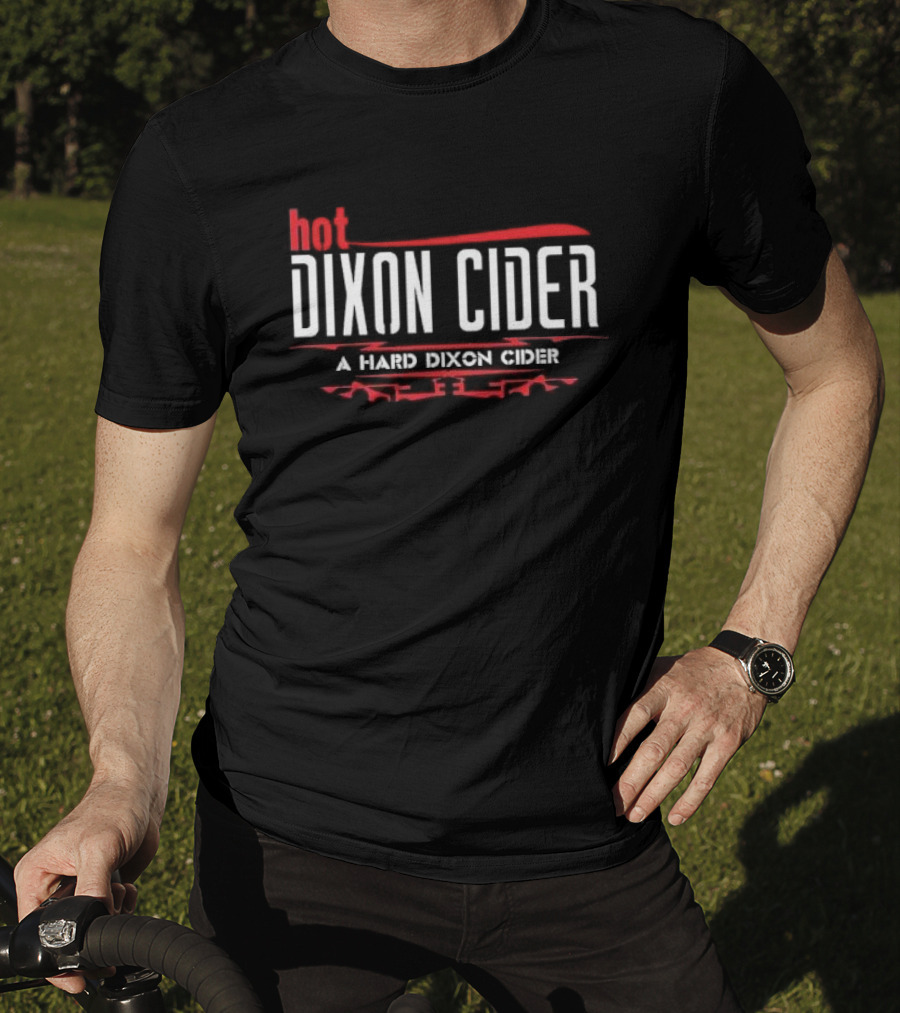 Hot Dixon Cider A Hard Dixon Cider T-Shirt