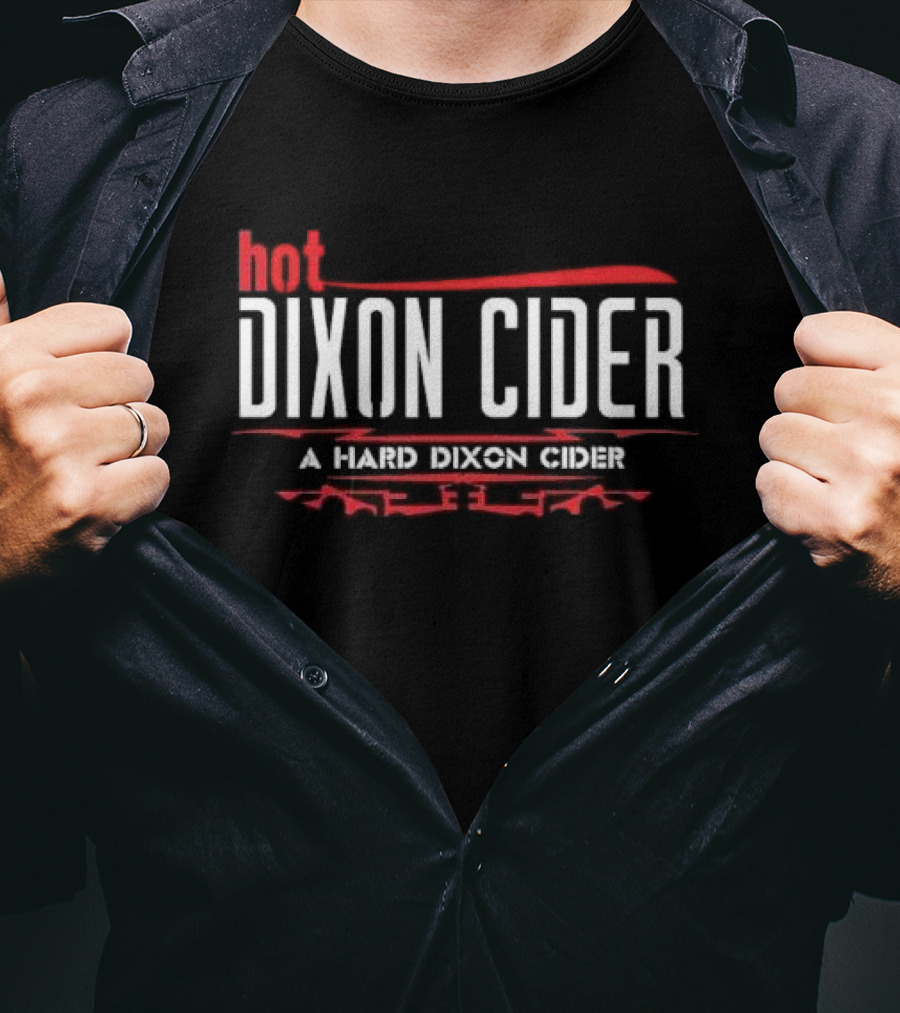 Hot Dixon Cider A Hard Dixon Cider T-Shirt