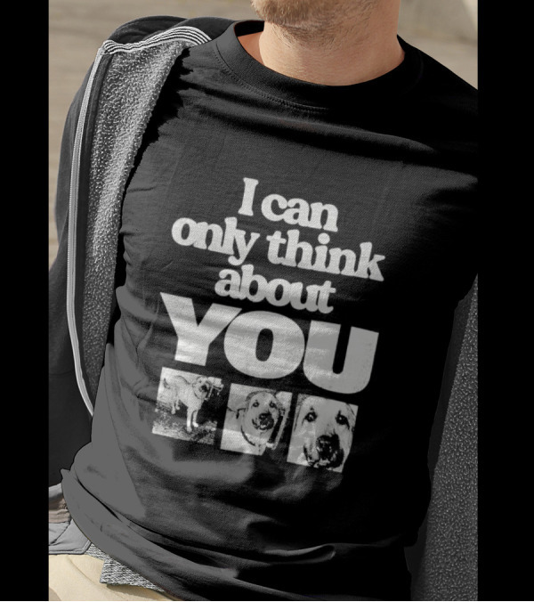 I Can Only Think About You Dog Images Zara T-Shirt