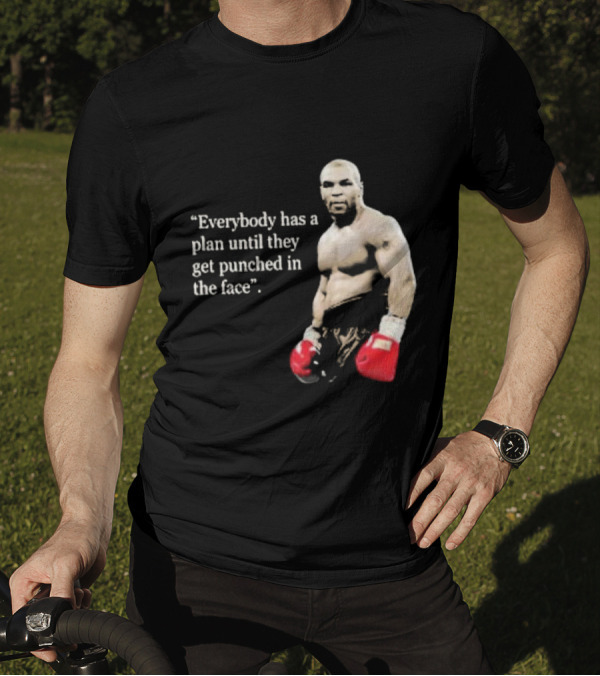 Iron Mike Tyson Everybody Has A Plan Until They Get Punched In The Face Boxing Legend T-Shirt
