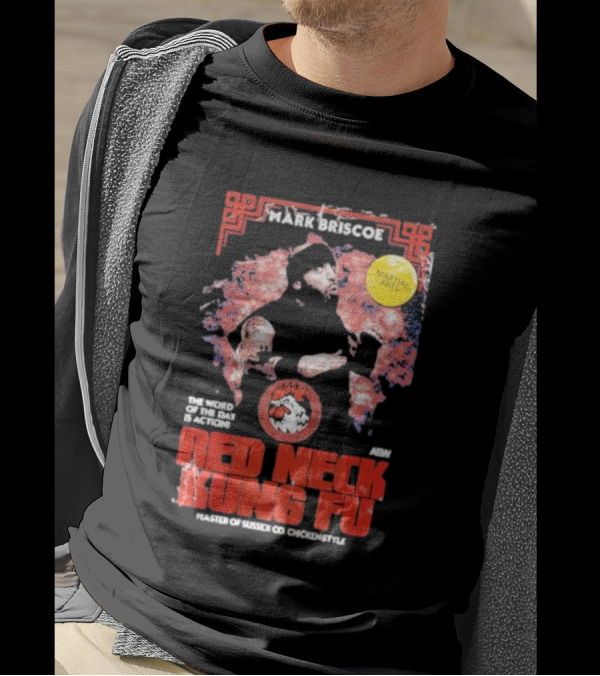 Mark Briscoe Red Neck Kung Fu Martial Arts Master The Word Of The Day Is Action T-Shirt