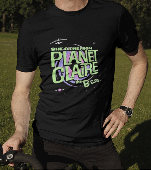 She Came From Planet Claire The B-52s Space T-Shirt