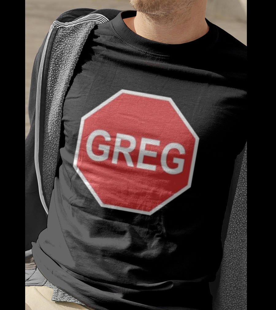 Tism Greg The Stop Sign T-Shirt