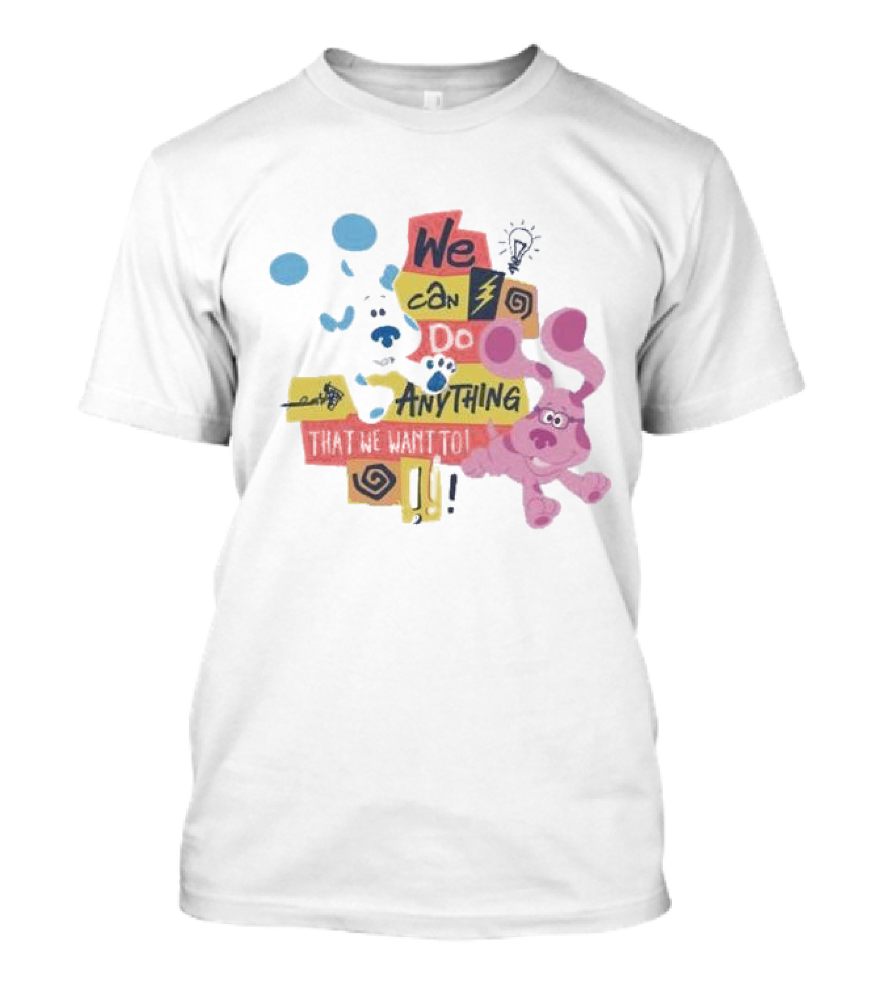 We Can Do Anything That We Want To Blue Clues Toddler T-Shirt