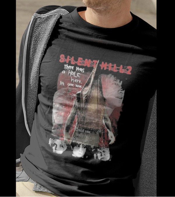 Silent Hill 2 Remake There Was A Hole Here It's Gone Now Could You Really Be In This Town T-Shirt