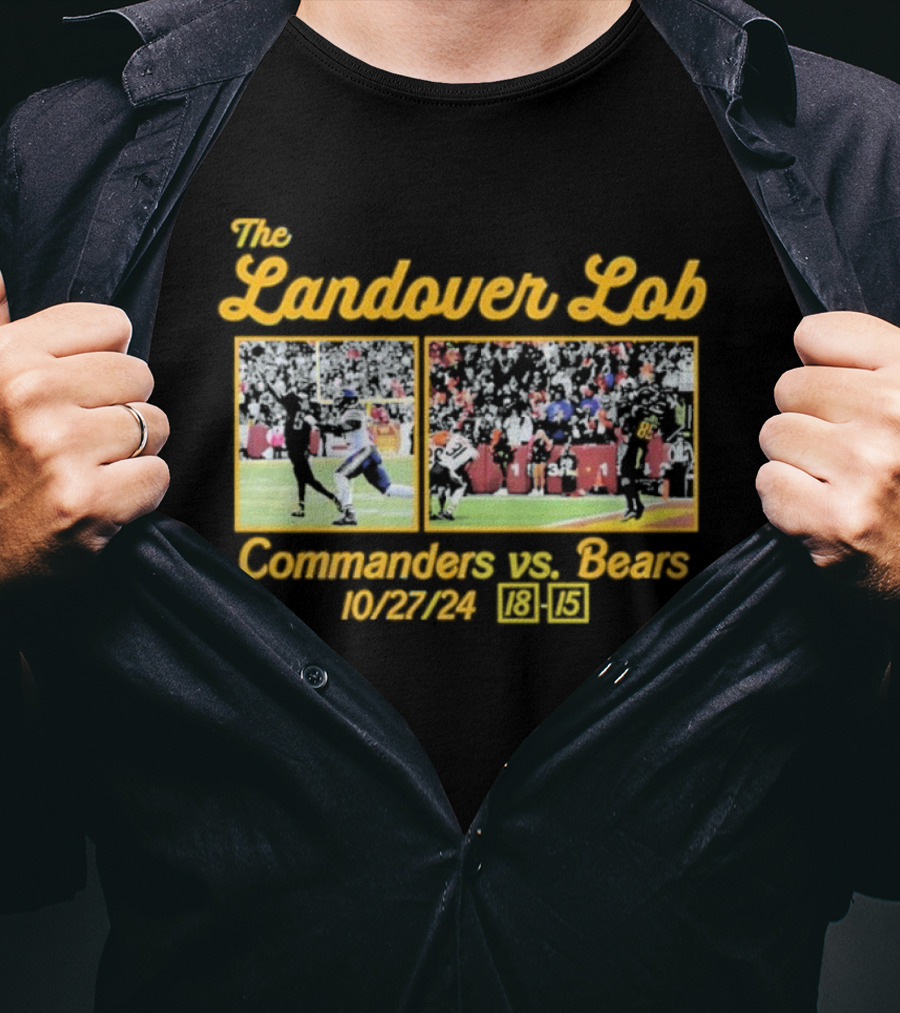 The Landover Lob Commanders Vs. Bears 10/27/24 18-15 T-Shirt