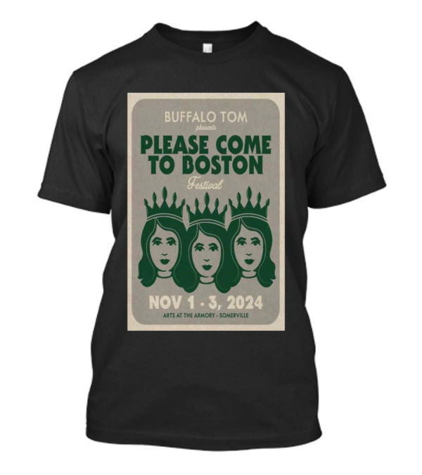 Buffalo Tom Presents Please Come To Boston Festival Nov 1-3 2024 Arts At The Armory Somerville T-Shirt