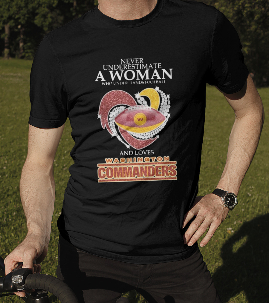Never Underestimate A Woman Who Understands Football And Loves Washington Commanders Heart T-Shirt
