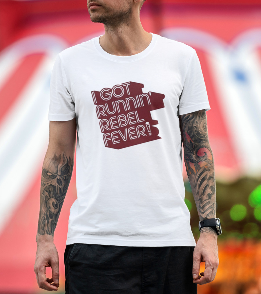 I Got Runnin’ Rebel Fever T-Shirt
