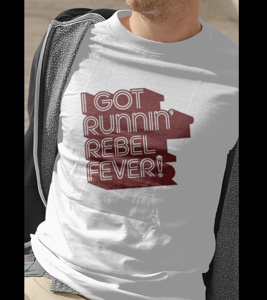 I Got Runnin’ Rebel Fever T-Shirt