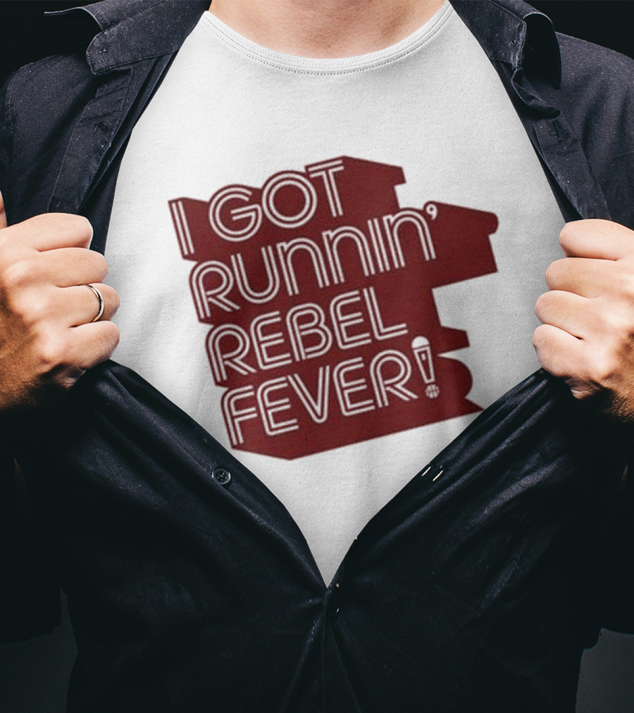 I Got Runnin’ Rebel Fever T-Shirt