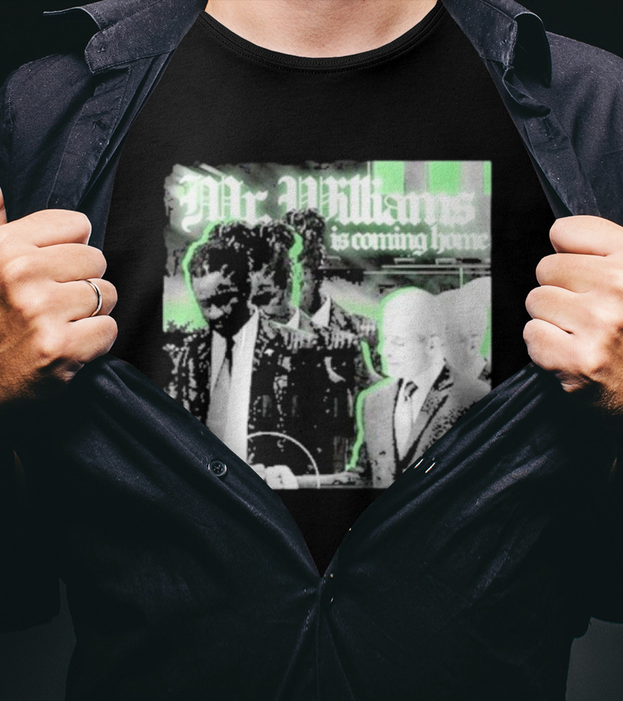 Mr. Williams Is Coming Home VSF T-Shirt