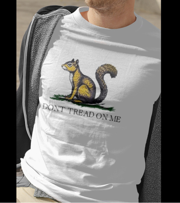 The Squirrel Don't Tread On Me T-Shirt