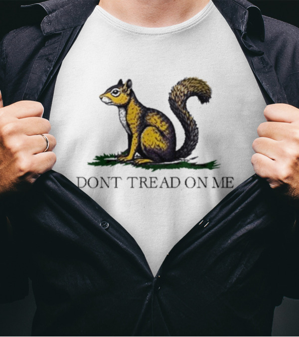 The Squirrel Don't Tread On Me T-Shirt