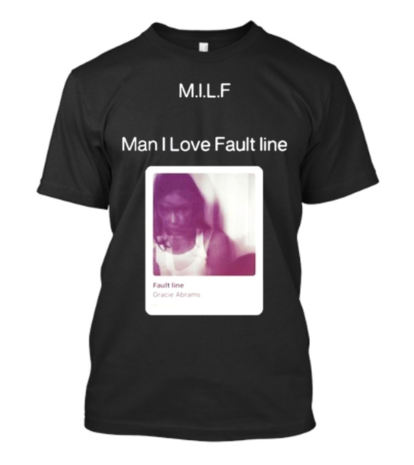 M.I.L.F Man I Love Fault Line Gracie Abrams T-Shirt