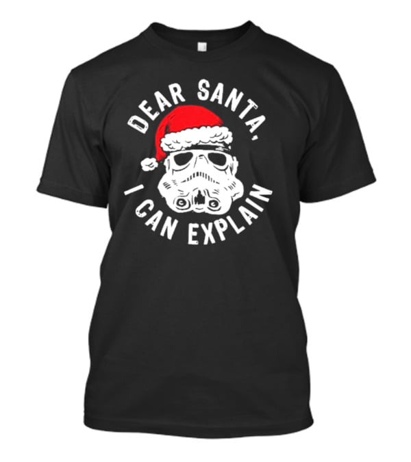 Star Wars Stormtrooper Christmas Dear Santa I Can Explain T-Shirt