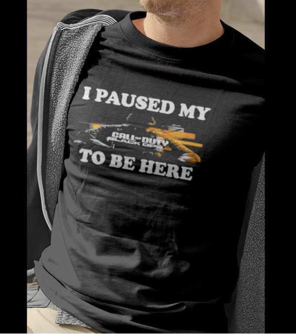 Call Of Duty Black Ops I Paused My Game To Be Here T-Shirt