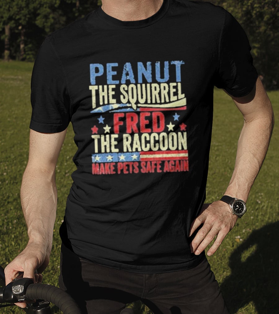 Peanut The Squirrel Fred The Raccoon Make Pets Safe Again Stars Stripes T-Shirt
