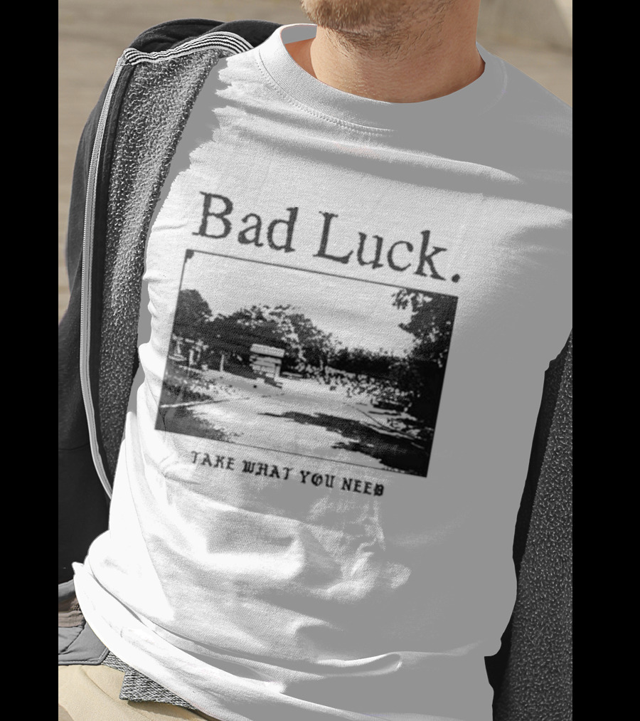 Bad Luck Take What You Need Scenic Street View T-Shirt