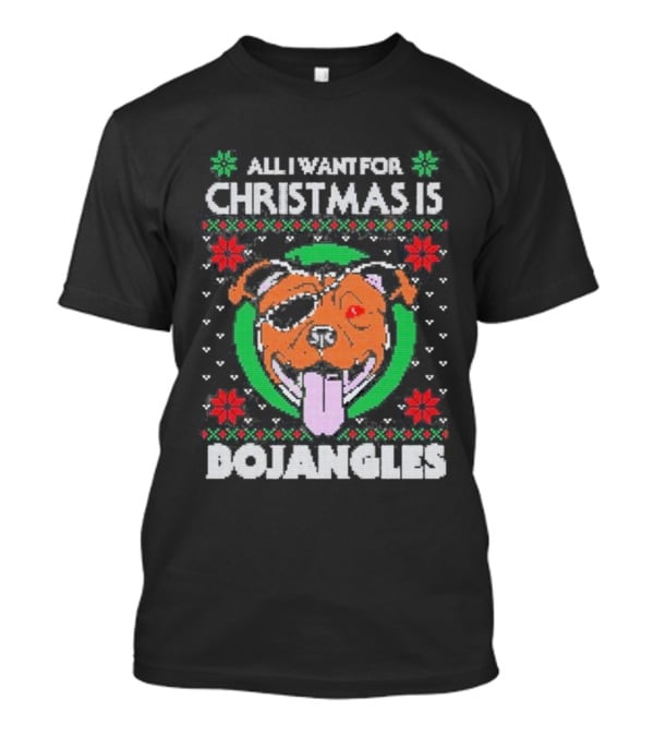 All I Want For Christmas Is Bojangles Dog Holiday T-Shirt
