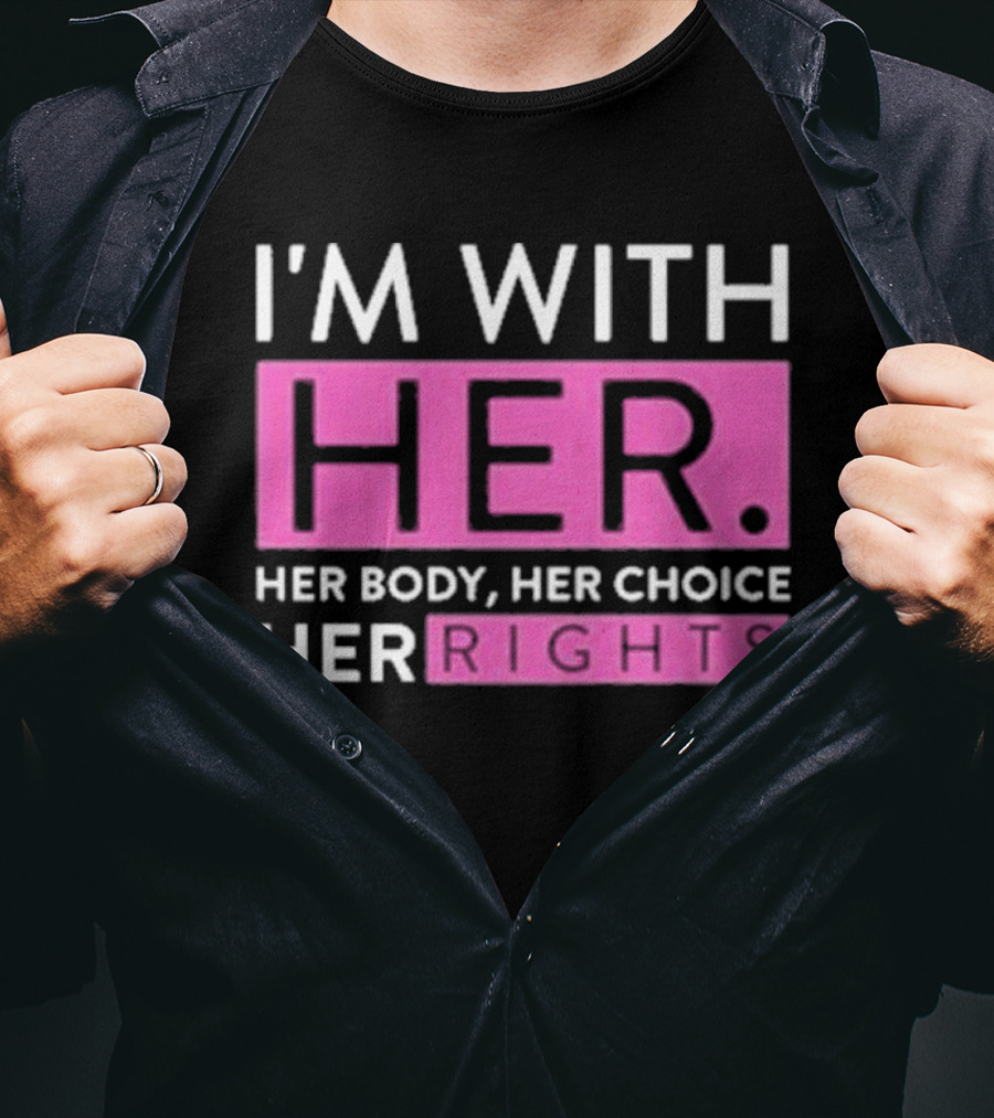 I'm With Her Body Her Choice Her Rights T-Shirt