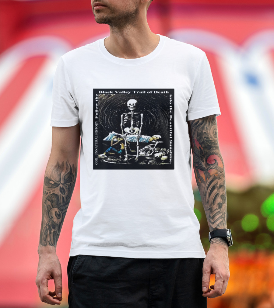 Coil Unnatural History Black Valley Trail of Death Into the Beautiful Sunshine Skeleton T-Shirt