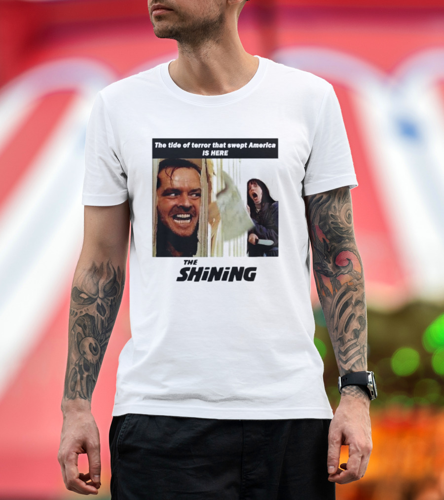 The Shining The Tide of Terror That Swept America Is Here T-Shirt