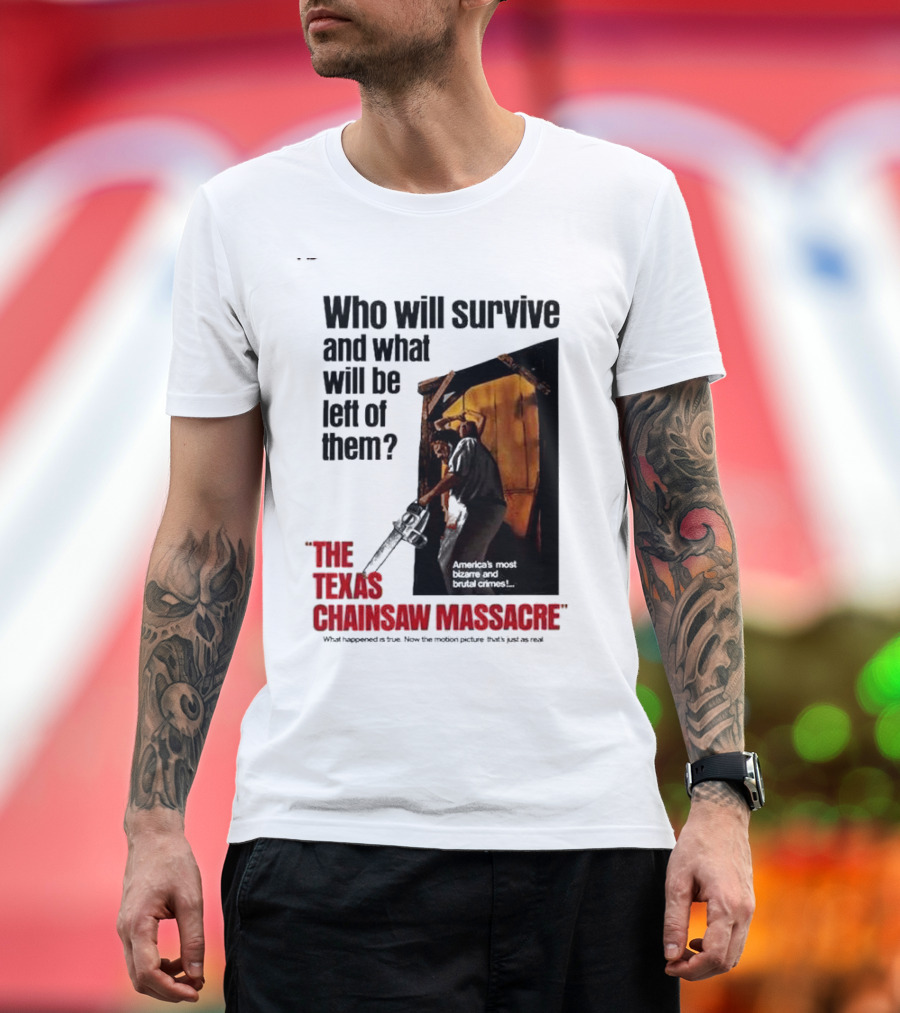 The Texas Chainsaw Massacre Who Will Survive and What Will Be Left of Them America's Most Bizarre and Brutal Crimes T-Shirt