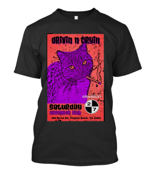 Drivin N Cryin At Elevation 27 Virginia Beach Saturday November 16th 600 Nevan Rd 23451 T-Shirt