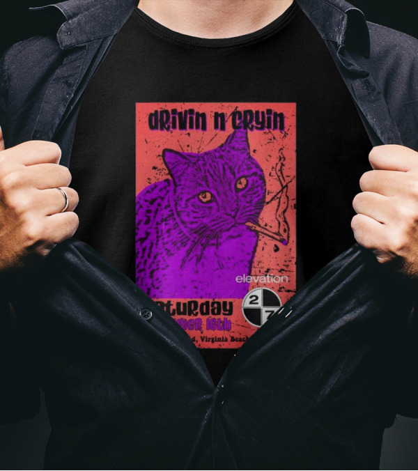 Drivin N Cryin At Elevation 27 Virginia Beach Saturday November 16th 600 Nevan Rd 23451 T-Shirt