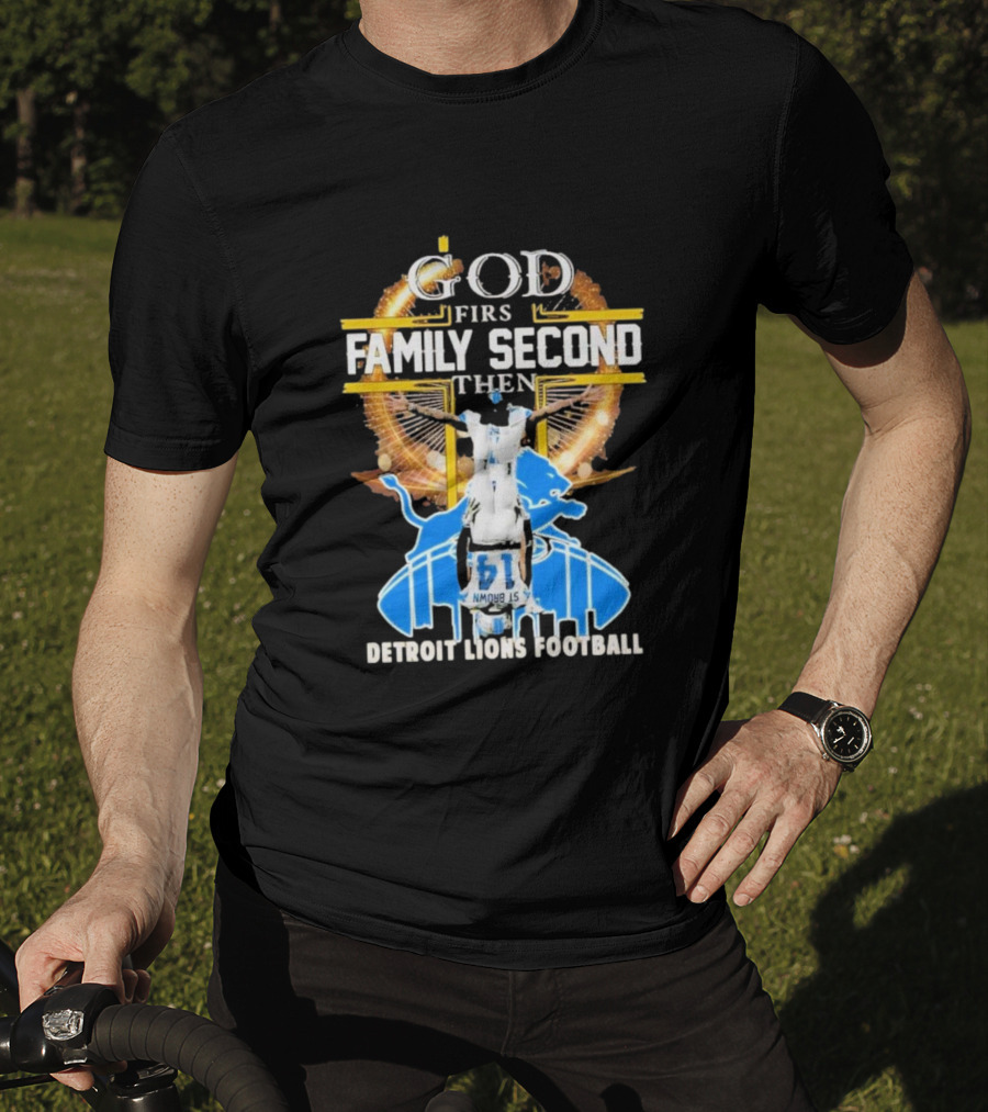 God First Family Second Then Detroit Lions Football T-Shirt