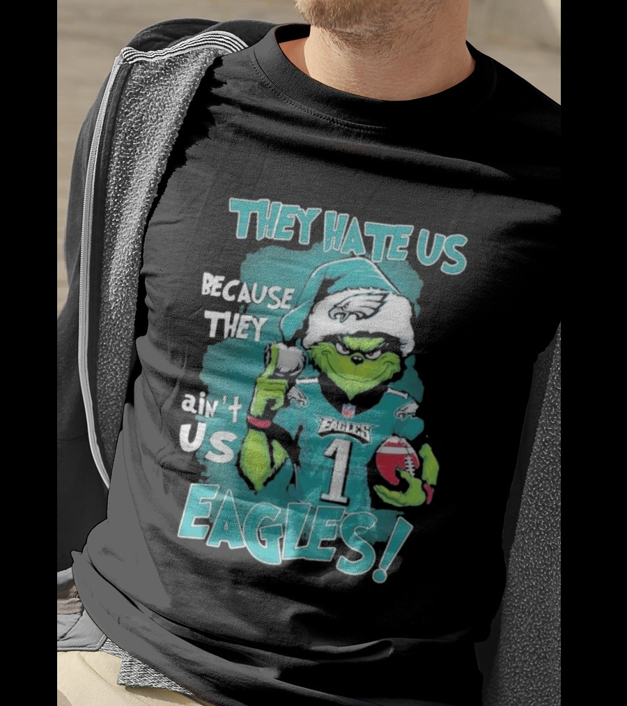 They Hate Us Because They Ain't Us Eagles Philadelphia T-Shirt