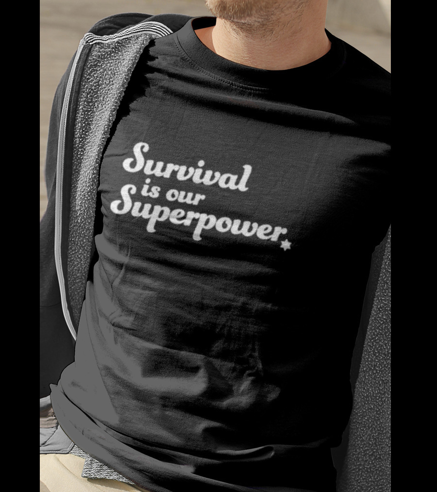 Survival Is Our Superpower Eitan Chitayat T-Shirt